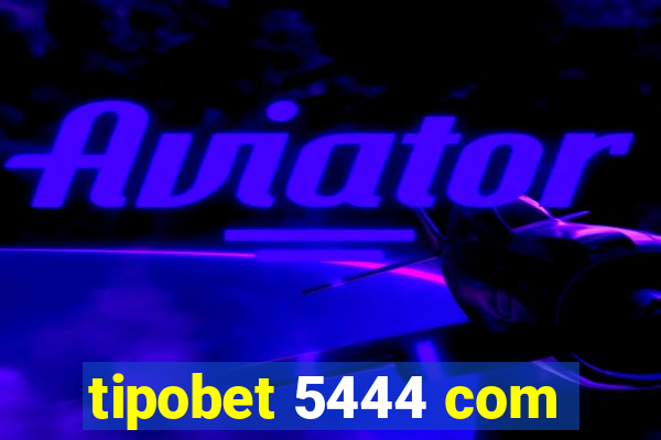 tipobet 5444 com