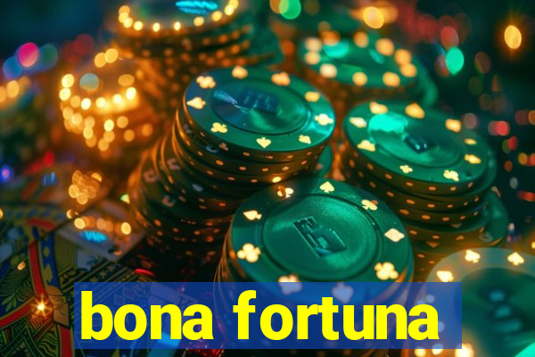 bona fortuna