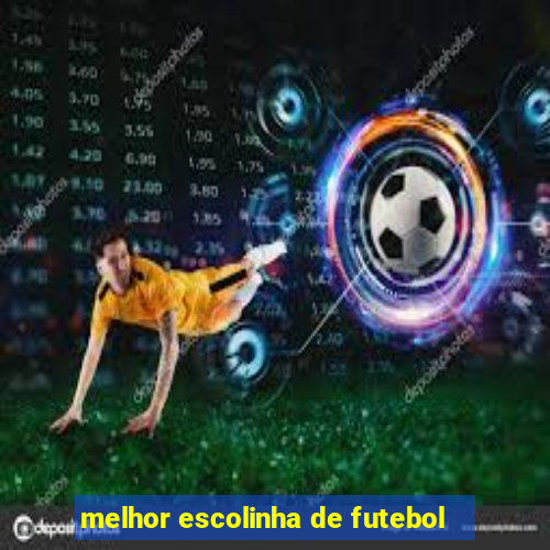 melhor escolinha de futebol