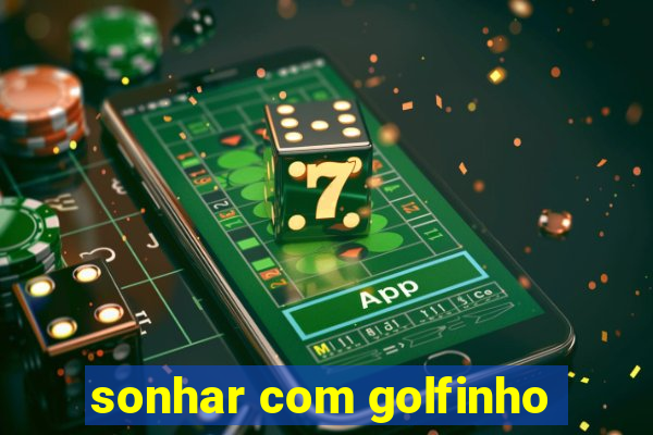 sonhar com golfinho