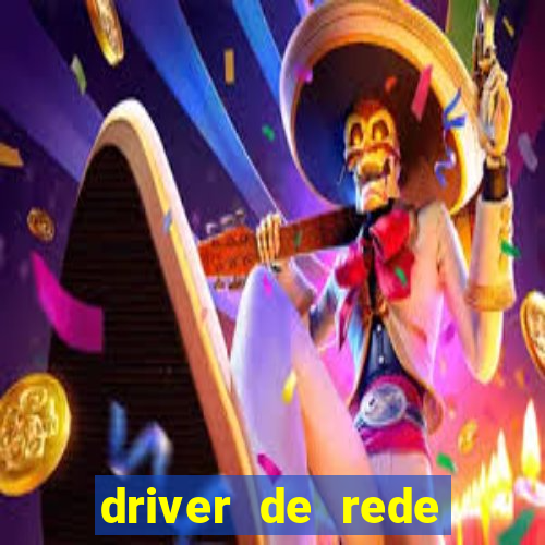 driver de rede windows 7 32 bits