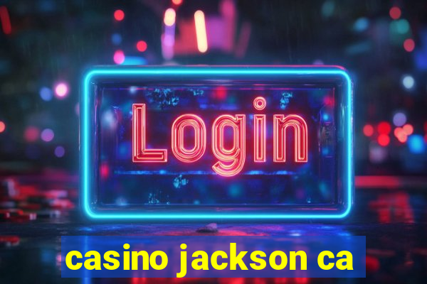 casino jackson ca