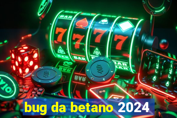 bug da betano 2024