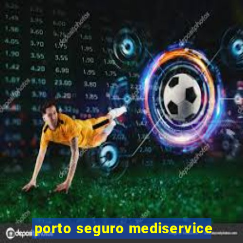 porto seguro mediservice