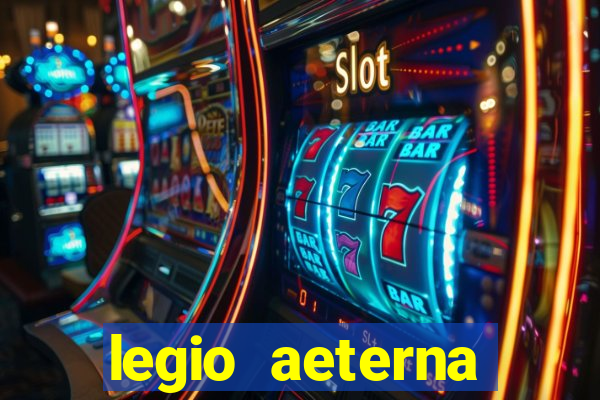 legio aeterna victrix letra