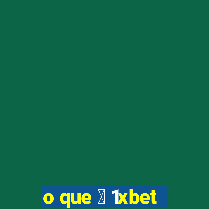 o que 茅 1xbet