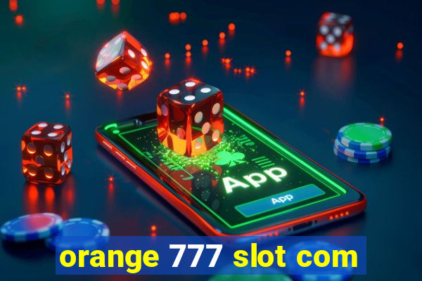 orange 777 slot com