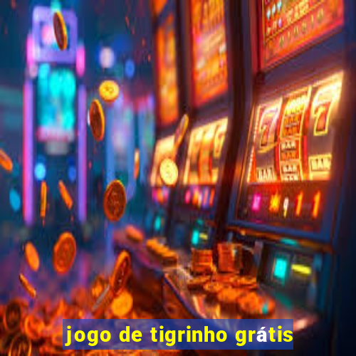 jogo de tigrinho grátis