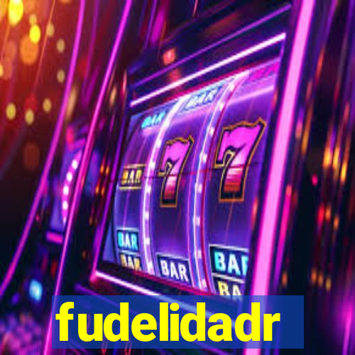 fudelidadr