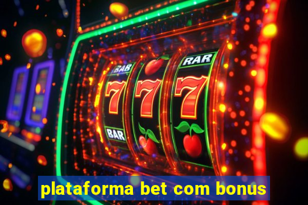 plataforma bet com bonus