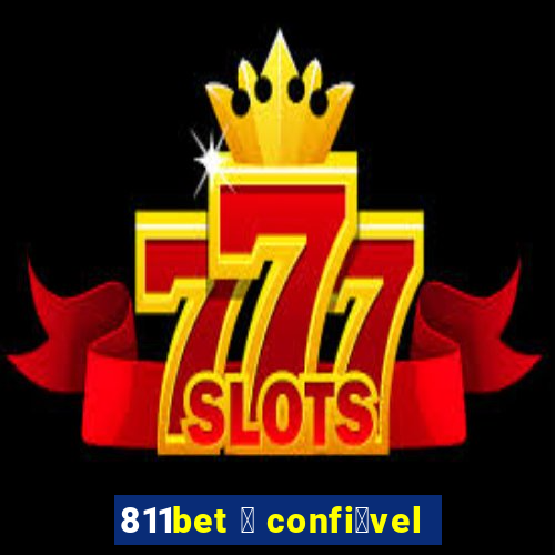 811bet 茅 confi谩vel