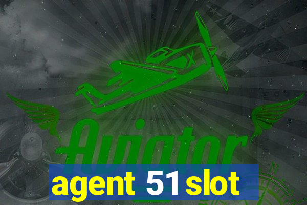 agent 51 slot