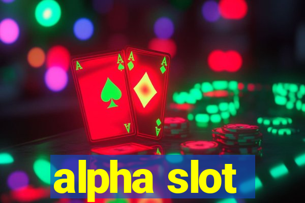 alpha slot