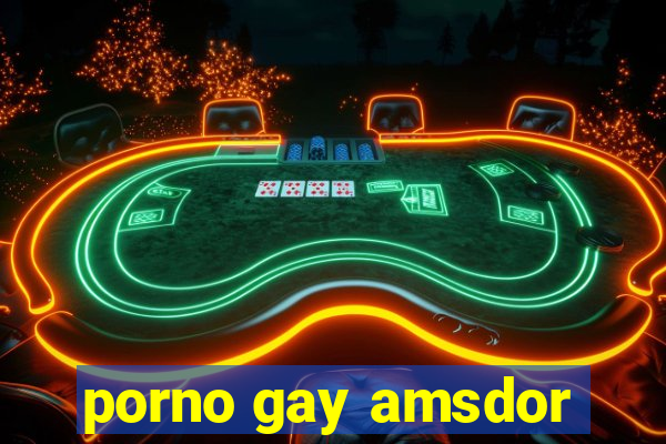 porno gay amsdor