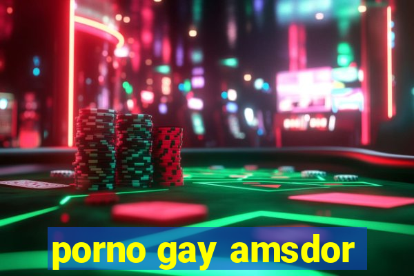 porno gay amsdor