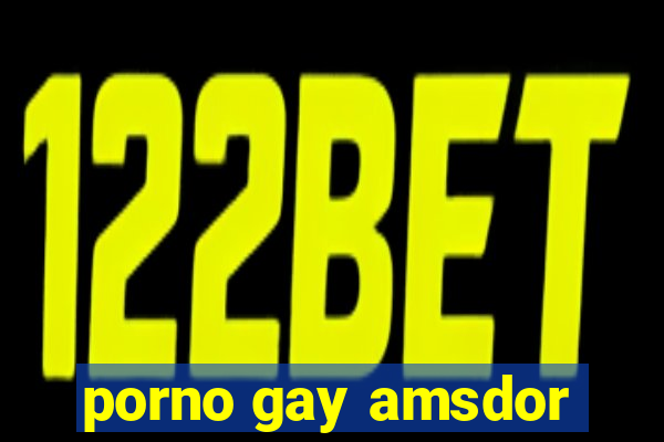 porno gay amsdor