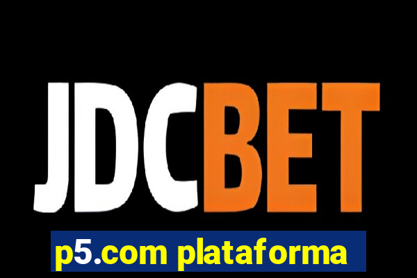 p5.com plataforma