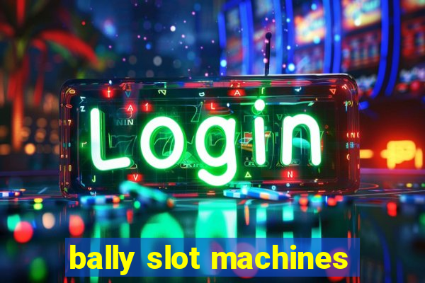 bally slot machines