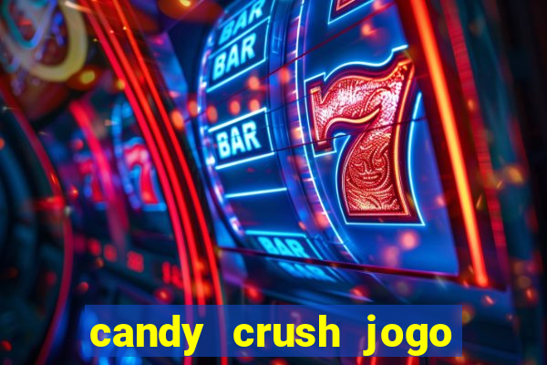 candy crush jogo de aposta