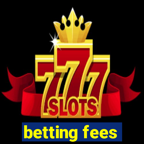 betting fees