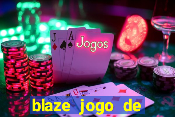 blaze jogo de aposta para ganhar dinheiro