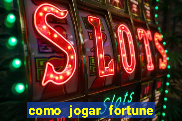 como jogar fortune tiger passo a passo