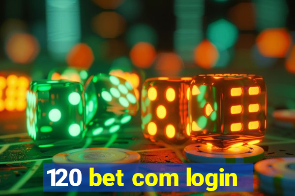 120 bet com login