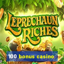 100 bonus casino