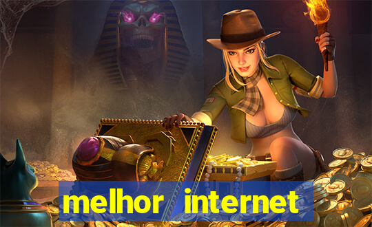 melhor internet para jogar