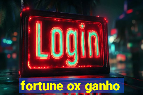 fortune ox ganho