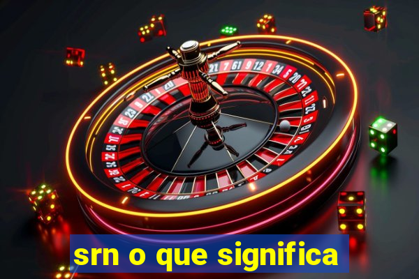 srn o que significa