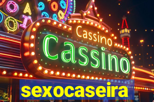 sexocaseira