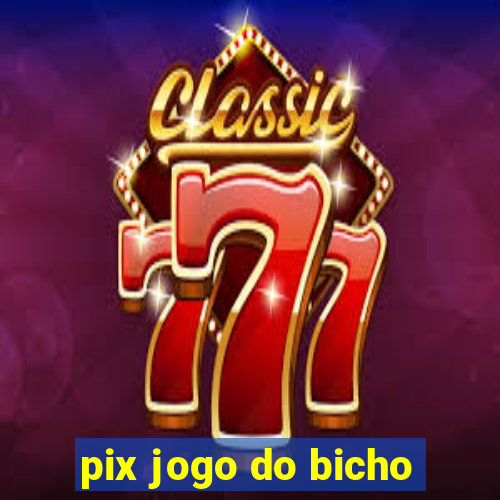 pix jogo do bicho