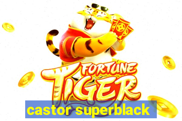 castor superblack