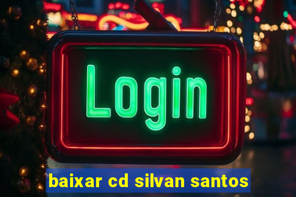 baixar cd silvan santos