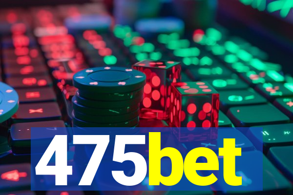 475bet