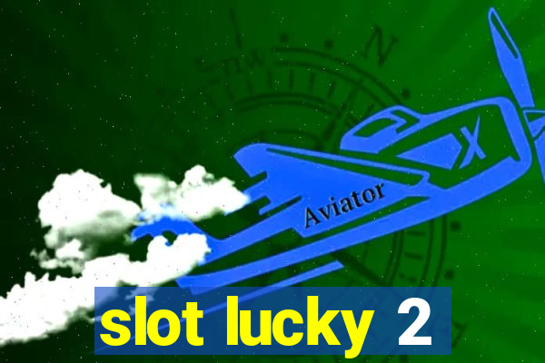 slot lucky 2