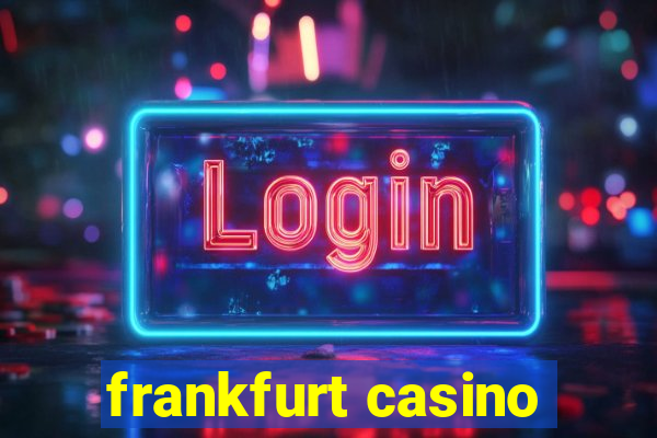 frankfurt casino