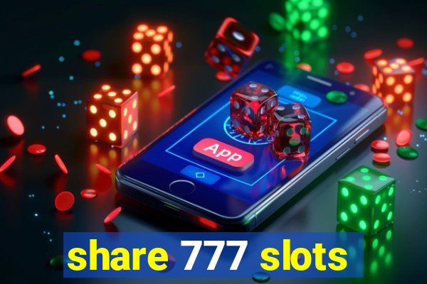 share 777 slots