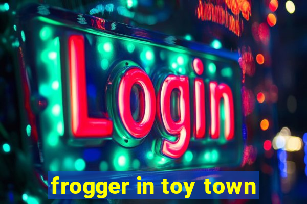 frogger in toy town