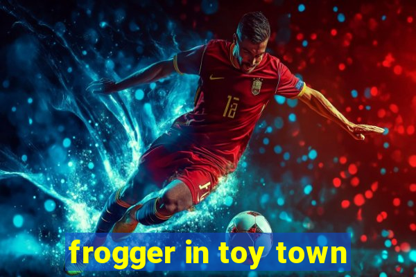 frogger in toy town