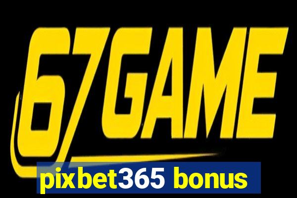 pixbet365 bonus