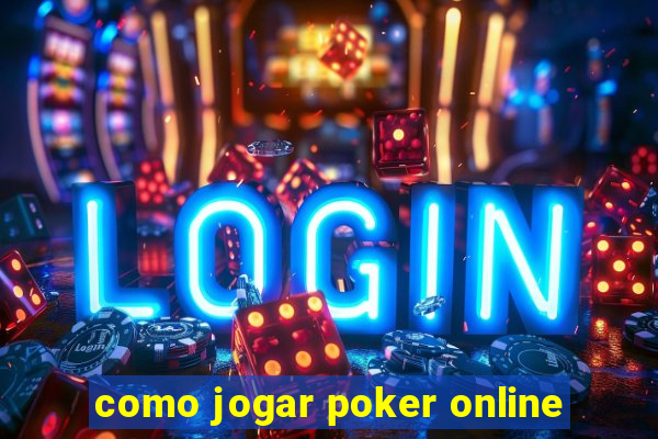 como jogar poker online