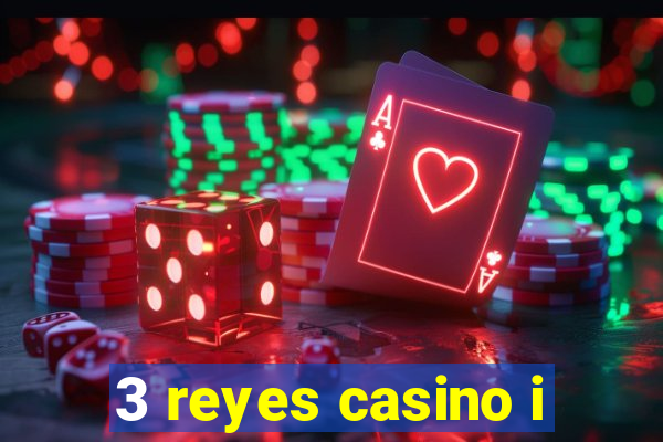 3 reyes casino i