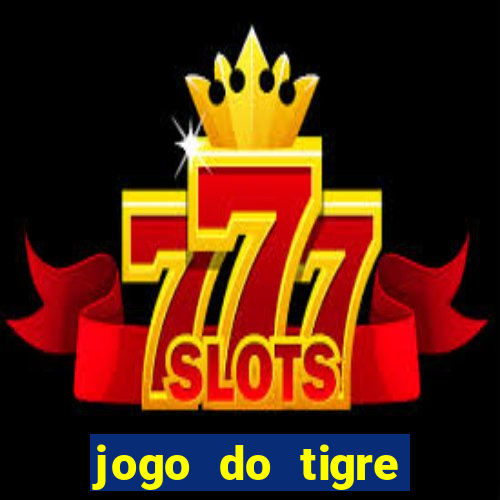 jogo do tigre pagando muito