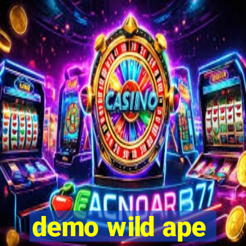 demo wild ape