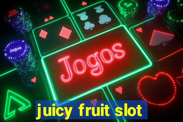 juicy fruit slot