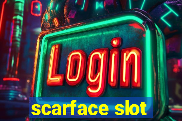 scarface slot