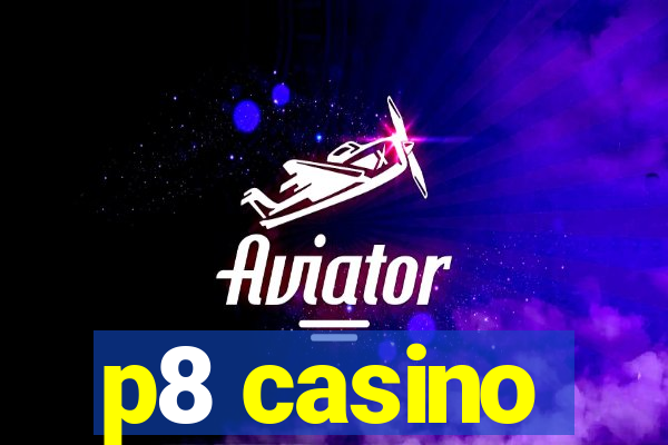 p8 casino