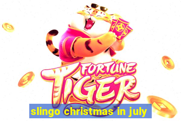 slingo christmas in july